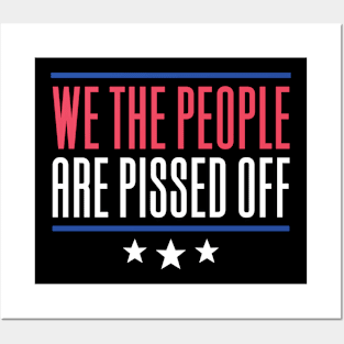 We The People Are Pissed Off Posters and Art